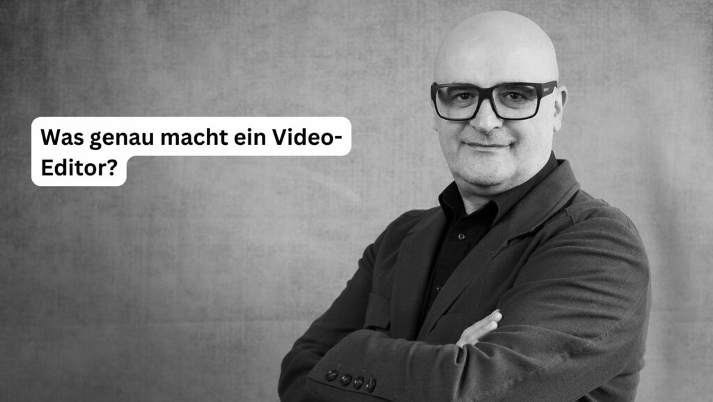 Was genau macht ein Video- Editor?