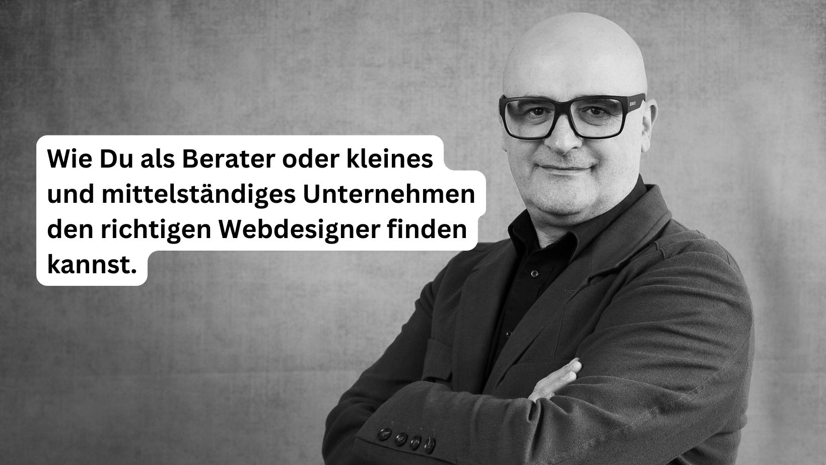 Wie Du als Berater oder kleines und mittelständiges Unternehmen den richtigen Webdesigner finden kannst