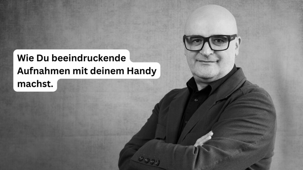 Wie Du beeindruckende Aufnahmen mit deinem Handy machst